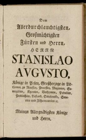 Dem Allerdurchlauchtigsten, Großmächtigsten Fürsten und Herrn, Herrn Stanislao Augusto,[...]