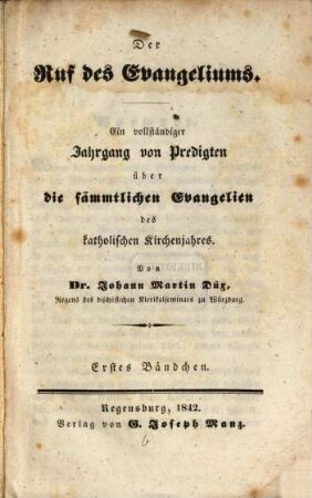 Der Ruf des Evangeliums : ein vollständiger Jahrgang von Predigten über die sämmtlichen Evangelien des katholischen Kirchenjahres, 1