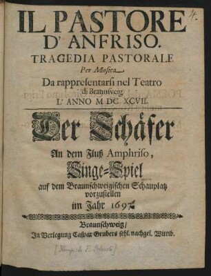 Il Pastore D'Anfriso : Tragedia Pastorale Per Musica Da rappresentarsi nel Teatro di Braunsveig L'Anno MDCXCVII.