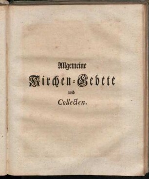 Allgemeine Kirchen-Gebete und Collecten.