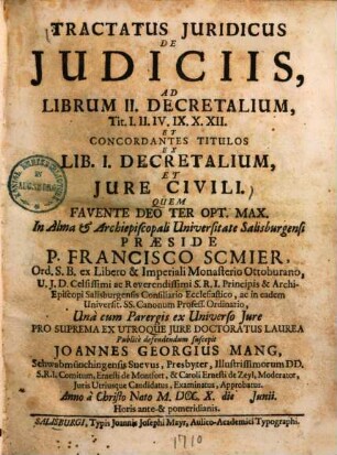Tractatus juridicus de judiciis, ad librum II. decretalium, Tit. I. II. IV. IX. X. XII. et concordantes titulos ex lib. I. decretalium et jure civili