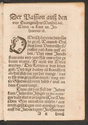 Der Passion auß den || vier Euangelisten/ Matthei 26. || Marci 14. Luce 22. Jo=||hannis 18. ||