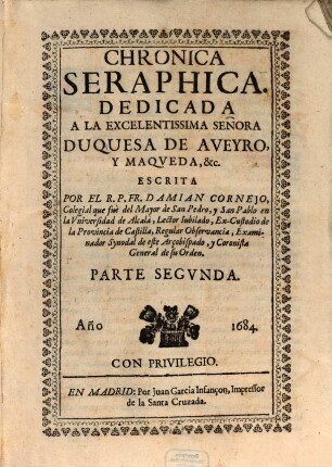 Chronica Seraphica : Vida Del Glorioso Patriarcha San Francisco, Y De Sus Primeros Discipulos ..., 2