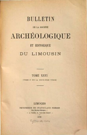 Bulletin de la Société Archéologique et Historique du Limousin. 26. 1878