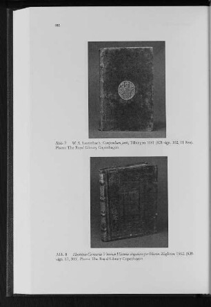 Abb. 7 W.A. Lauterbach: Compendium juris, Tübingen 1681 (KB-sign. 102, 11 8vo). Photo: The Royal Library Copenhagen Abb. 8 Illustrium Germaniae Virorum Historiae per Hieron. Zieglerum, 1562 (KB.sign. 67, 303). Photo: The Royal Library Copenhagen