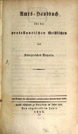 Amts-Handbuch für die Protestantischen Geistlichen des Königreiches Baiern, [1]