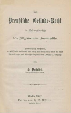 Das Preußische Gesinde-Recht im Geltungsbereiche des Allgemeinen Landrechts, gemeinfaßlich dargestellt, an Beispielen erläutert und durch eine Darstellung über die neue Verwaltungs- und Gerichts-Organisation (Anlage I) ergänzt