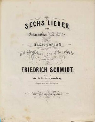 Sechs Lieder aus Amaranth : von O. v. Redwitz ; für Mezzo-Sopran mit Begleitung des Pianoforte ; vierte Liedersammlung