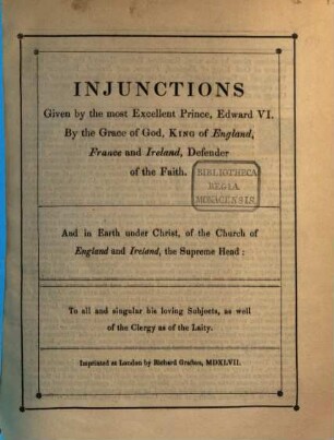 Injunctions given by the most Excellent Prince, Edward VI., By the Grace of God, King of England, France and Ireland, Defender of the Faith