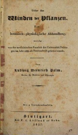 Ueber das Winden der Pflanzen : Eine botanisch-physiologische Abhandlung ; Mit 3 Steindrucktafeln