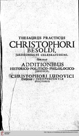 Thesaurus Practicus Christophori Besoldi ... : Non solum explicationem Terminorum atque Clausularum ...