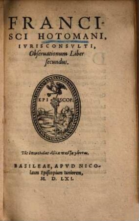 Francisci Hotomani Ivrisconsvlti Obseruationum liber ..., 2
