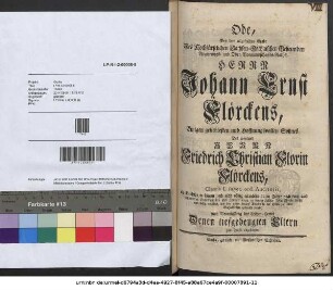 Ode, Bey dem allzufrühen Grabe Des Hochfürstlichen Sachsen-Gothaischen Geheimden Regierungs- und Ober-Vormundschaffts-Raths, Herrn Johann Ernst Flörckens, Einigen geliebtesten und Hoffnungsvollen Sohnes Des weyland Herrn Friedrich Christian Florin Flörckens, Clasis I. super. ord. Auditoris, als Derselbe in seinem noch nicht völlig erreichten 14ten Jahre nach kurtz ausgestandener Kranckheit den 8ten Januar. 1749. in seinem Erlöser Jesu Christo sanfft und seelig verschied, und den 10ten darauf Abends in der Stille zu seiner Ruhe-Stätte gebracht wurde, nach Veranlassung des Leichen-Textes Denen tiefgebeugten Eltern zum Troste abgesungen.