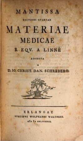 Mantissa Editioni Quartae Materiae Medicae B. Eqv. A Linné