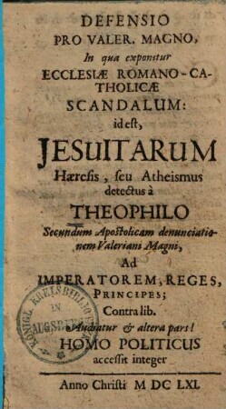 Defensio pro Valeriano Magno : in qua exponitar ecclesiae romano-catholicae scandalum: id est Jesuitarum haeresis, seu atheismus detectus ...