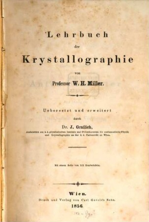 Lehrbuch der Krystallographie : Uebersetzt u. erweitert von J. Grailich. Mit einem Hefter von XIX Kupfertafeln. (Text u. Tafeln.)