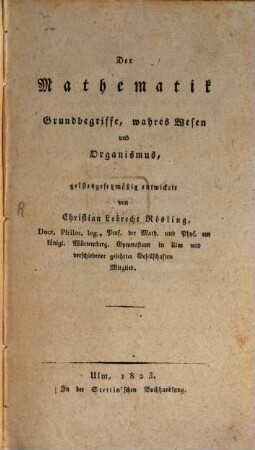Der Mathematik Grundbegriffe, wahres Wesen und Organismus