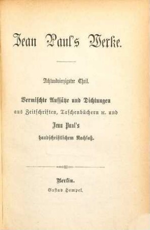 Jean Paul's Werke, 48. Vermischte Aufsätze und Dichtungen aus Zeitschriften, Taschenbüchern etc. und Jean Paul's handschriftlichem Nachlaß