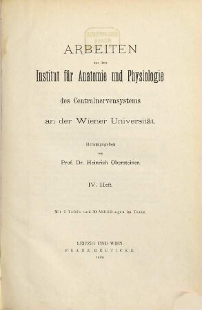 Arbeiten aus dem Institut für Anatomie und Physiologie des Centralnervensystems an der Wiener Universität. 4. 1896