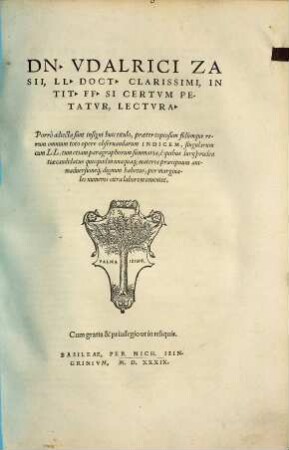 Dn. Vdalrici Zasii, LL. Doct. Clarissimi, In Tit. FF. Si Certvm Petatvr, Lectvra : Porrò adiecta sunt ... praeter ... rerum omnium toto opere obseruandarum INDICEM, singularum cum LL. tum etiam paragraphorum summaria ...