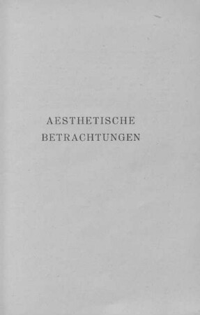 Aesthetische Betrachtungen