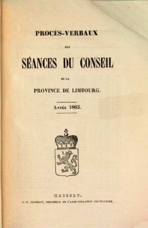 Procès-verbaux des séances du Conseil de la Province de Limbourg. 1863