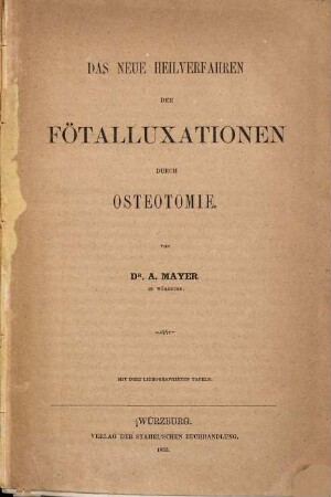 Das neue Heilverfahren der Fötalluxationen durch Osteotomie : Mit 3 lithogr. Taf.