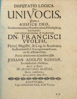Disputatio Logica. De Univocis, Quam Auspice Deo, Consentiente amplissima Facultate Philosophica