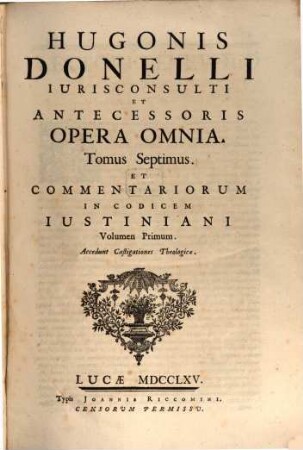 Hugonis Donelli Opera omnia, 7. Commentariorum in codicem Iustiniani volumen primum. Acc. castigationes theologicae