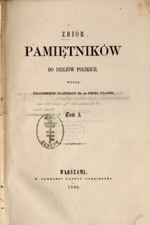 Zbiór pamiẹtników do dziejów polskich : Wydał Włodzimierz Stanisław hr. de Broel-Plater [Włodzimierz Stanisław Plater], 3