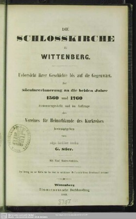 Die Schloßkirche zu Wittenberg : Übersicht ihrer Geschichte bis auf die Gegenwart; zur Säcularerinnerung an die beiden Jahre 1560 und 1760