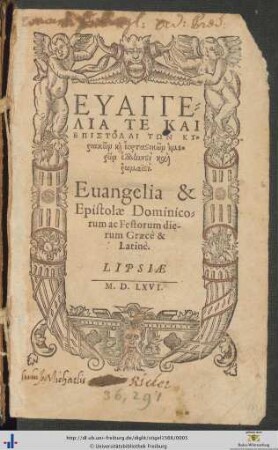 EUANGELIA TE KAI EPISTOLAI TŌN KYriakōn kai heortastikōn hēmerōn hellēnisti kai rōmaïsti. Euangelia & Epistolae Dominicorum ac Festorum dierum Graecè & Latinè