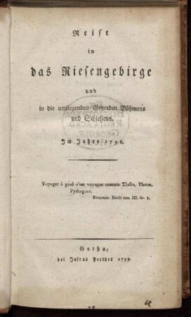 Reise in das Riesengebirge und in die umliegenden Gegenden Böhmens und Schlesiens : Im Jahre 1796