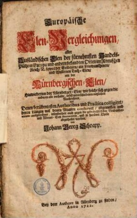 Europäische Elen-Vergleichungen, aller ausländischen Elen der fürnehmsten Handelsplätze in Europa & andern bekandten Orten im Römischen Reich ... sowol der seidenen, als Leinwanthenen & Mullenen Tach-Elen, mit der Nürnbergischen Elen ...