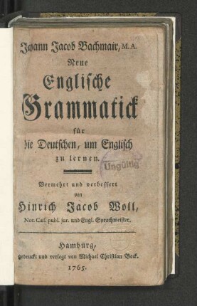 Johann Jacob Bachmair, M.A. Neue Englische Grammatick für die Deutschen, um Englisch zu lernen