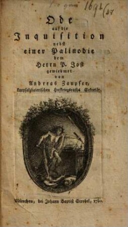 Ode auf die Inquisition : nebst einer Palinodie dem Herrn P. Jost gewiedmet