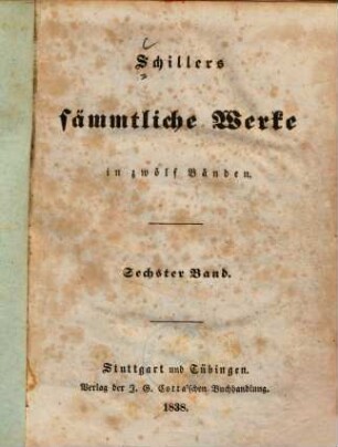 Schillers sämmtliche Werke : in zwölf Bänden ; mit Privilegien gegen den Nachdruck ..., 6. [Wilhelm Tell. Die Huldigung der Künste. Macbeth. Turandot, Prinzessin von China.]