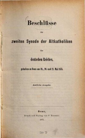 Beschlüsse der ... Synode der Altkatholiken des Deutschen Reiches, gehalten zu Bonn. 2. 1875