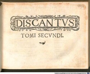 PSALMORVM SELECTORVM A' PRAESTANTISSIMIS HVIVS NOSTRI TEMPORIS IN ARTE MVSICA ARTIFICIBVS IN HARMONIAS QVATVOR, QVINQVE, ET SEX VOCVM REDACTORVM TOMVS PRIMVS (-QVARTVS) : QVI CVM FERÈ, VT RELIQVI tres, nouos, & hactenus in publico non conspectos uel auditos Psalmos contineat, Recens natus recte dici potest, 2. TOMVS SECVNDUS PSALMORVM SELECTORVM, QVATVOR ET PLVRIVM VOCVM