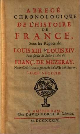 Abregé Chronologique De L'Histoire De France, Sous les Régnes de Louis XIII & Louis XIV : Pour servir de suite à celui de Franç. De Mezeray, 2