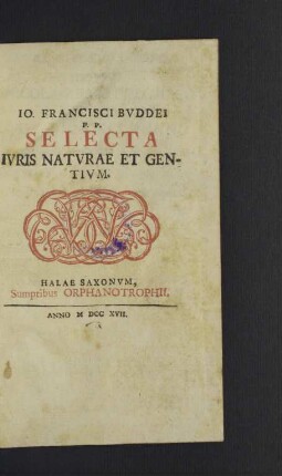 Io. Francisci Bvddei ... Selecta Ivris Natvrae Et Gentivm