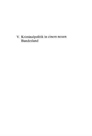 V. Kriminalpolitik in einem neuen Bundesland