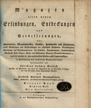 Magazin aller neuen Erfindungen, Entdeckungen und Verbesserungen für Fabrikanten, Manufakturisten, Künstler, Handwerker und Oekonomen ... 4. [1804], 6