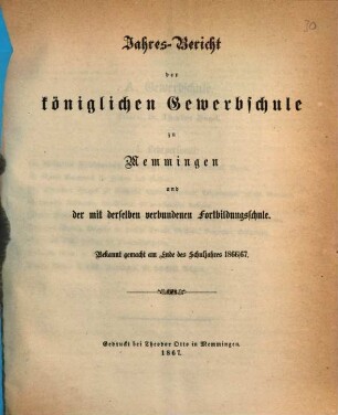 Jahresbericht der Königlichen Gewerbschule zu Memmingen und der mit derselben verbundenen Gewerblichen Fortbildungsschule. 1866/67 (1867)