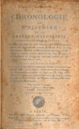 Acta Latomorum, ou chronoligie de l'histoire de la franche-maçonnerie Française et étrangère, 1. (1815). - XIX, 428 S.