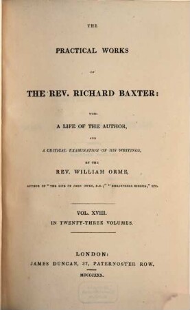 The practical works of the Rev. Richard Baxter : with a life of the author, and a critical examination of his writings ; in twenty-three volumes, 18