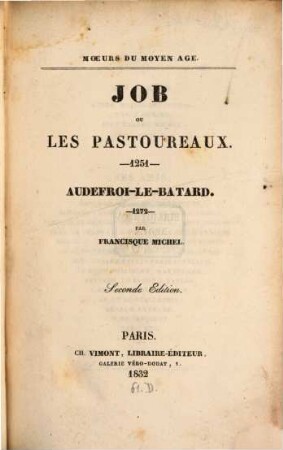 Moeurs du Moyen Age : Job ou les Pastoureaux, 1251. Oudefroi-le-Batard, 1272