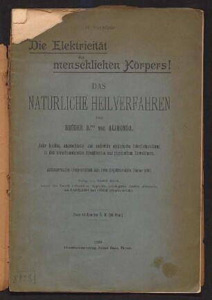 Die Elektricität des menschlichen Körpers : das natürliche Heilverfahren der Brüder D.ren von Alimonda ; sehr leichte, angenehmste und sicherste elektrische Selbstbehandlung in den verschiedensten Krankheiten und physischem Unwohlsein