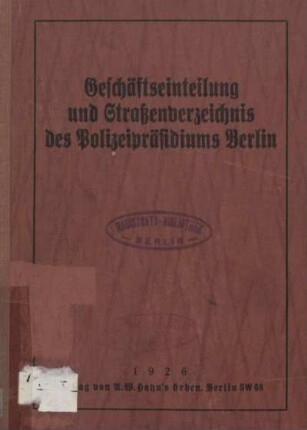 1926: Geschäftseinteilung und Straßenverzeichnis des Polizeipräsidiums Berlin