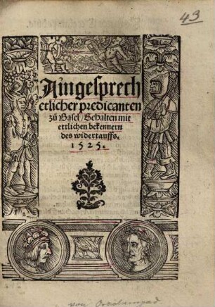 Ain gesprech, etlicher predicanten, zu Basel, Gehalten mit ettlichen bekennern des widertauffs